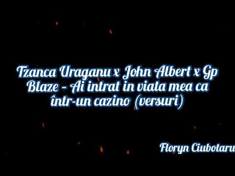 Tzanca Uraganu ❌John Albert ❌Gp Blaze. AI INTRAT ÎN VIAȚA MEA CA UN CAZINO(Versuri/Lirycs).