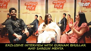 Sohreyan Da Pind Aa Gaya | Gurnam Bhullar, Sargun Mehta Latest Interview