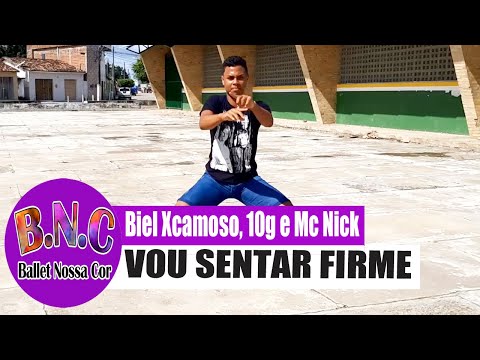 Vou Sentar Firme - Biel Xcamoso, 10G e Mc Nick -  BalletNossaCor - CoreografiaBNC
