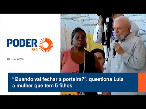 “Quando vai fechar a porteira?”, questiona Lula a mulher que tem 5 filhos