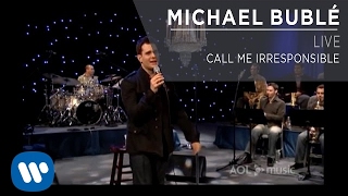 Michael Bublé - Call Me Irresponsible [Live]