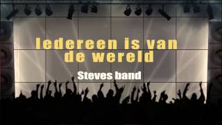 Steves Band met ' iedereen is van de wereld'  van The Lau