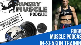How To Train In-Season - Rugby Muscle Podcast