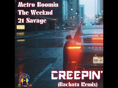Metro Boomin, The Weeknd, 21 Savage - Creepin' (Bachata Remix)