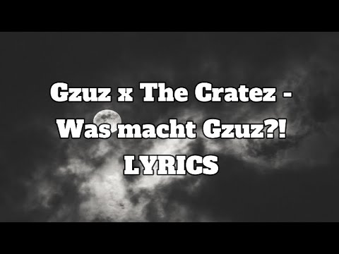 Gzuz x The Cratez - Was macht Gzuz (Lyrics)