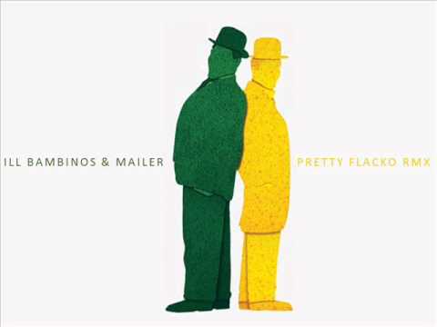 ILL BAMBINOS X MAILER - PRETTY FLACKO RMX