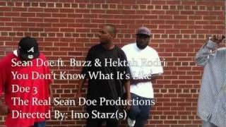 Sean Doe ft. Buzz & Hektah Rodri- You Don't Know What It's Like [2011] The Real Sean Doe Productions