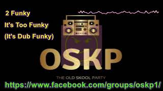 2 Funky   It's Too Funky It's Dub Funky