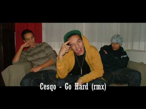 Cesqo - Go Hard (rmx)
