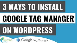 3 Ways To Install Google Tag Manager On Your WordPress Website