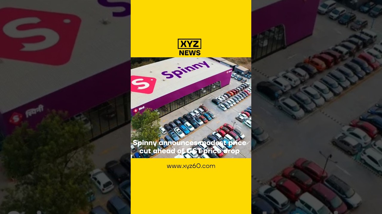 Spinny announces modest price cut ahead of GST price drop