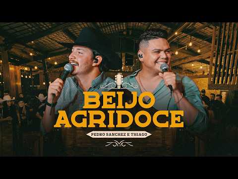 Beijo Agridoce - Pedro Sanchez e Thiago