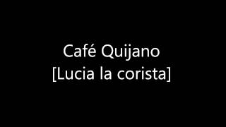 Café Quijano Lucia, la corista [04]