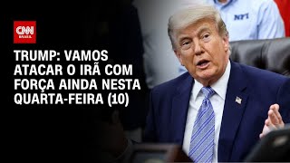 Vídeo: Donald Trump promete atacar com força o Irã nesta quarta-feira (10) | BASTIDORES CNN