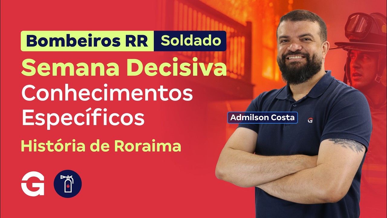 Concurso Bombeiros RR | Semana Decisiva de Conhecimentos Específicos em História de Roraima