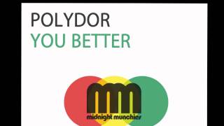 Polydor - You Better (Jaimie Fanatic Remix)