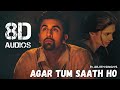 Agar Tum Sath Ho ( 8D Audio ) - Arjith Singh | A R Rahman | Tamasha | Alka Yagnik | Ranbir Kapoor