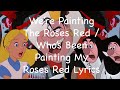 We Re Painting The Roses Red Who S Been Painting My Roses Red Lyrics