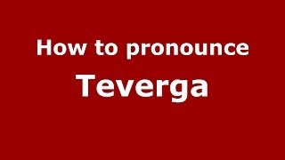 How to pronounce Teverga