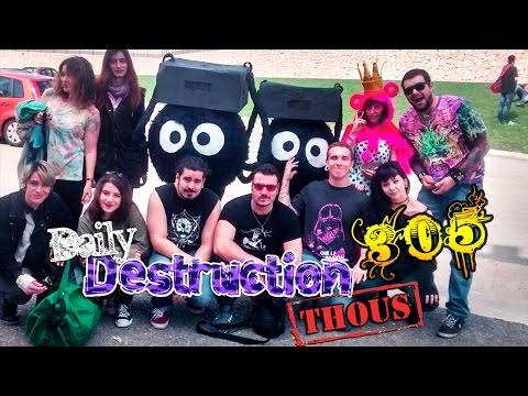 Daily Destruction Thous 305 - Salón del Manga de Alicante! Acampada y Mortales!