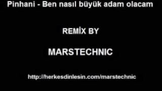 Pinhani Ben Nasıl Büyük Adam Olucam Marstechnic Remix