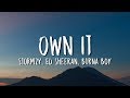 Stormzy, Ed Sheeran, Burna Boy - Own It (Lyrics)