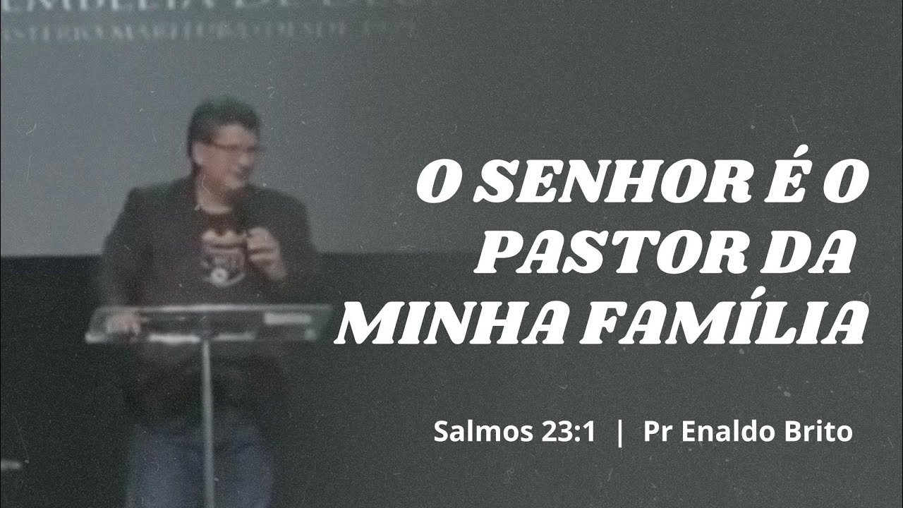 O Senhor é o Pastor da minha família.Salmos 23.1