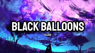 Ellise - Black Balloons (Lyrics)