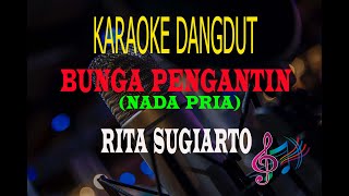 Download lagu Karaoke Bunga Pengantin Nada Pria - Rita Sugiarto (Karaoke Dangdut Tanpa Vocal) mp3