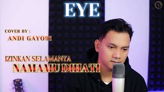 Download lagu IZINKAN SELAMANYA NAMAMU DIHATI – EYE | COVER ANDI GAYO19 (Slow Rock Malaysia) mp3