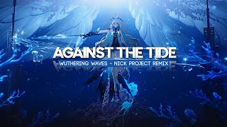 Download lagu Future Bass !!! Against The Tide - Wuthering Waves OST (Nick Project Remix) mp3