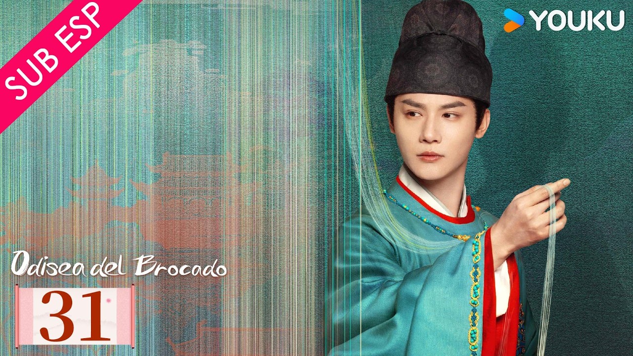 【SUB ESP】Odisea del Brocado EP31 | Tan Songyun / Zheng Yecheng | YOUKU | Gratis por tiempo limitado