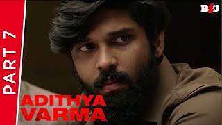 Adithya Varma | Part 7 | New Hindi Dubbed Movie | Dhruv Vikram, Banita Sandhu | Full HD