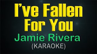 I&#39;VE FALLEN FOR YOU / KARAOKE - Jamie Rivera