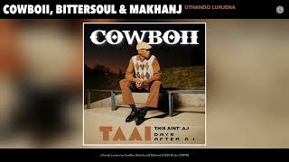 Download lagu CowBoii, BitterSoul & Makhanj - uThando Lunjena mp3 Download lagu CowBoii, BitterSoul & Makhanj - uThando Lunjena mp3