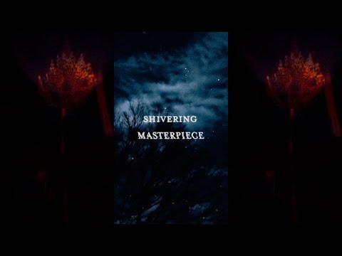 Shivering Masterpiece - Visualizer