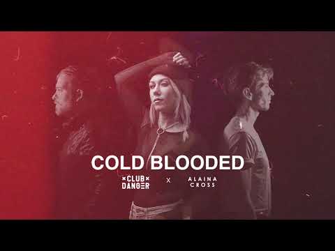 Club Danger x Alaina Cross - Cold Blooded
