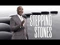 Stepping Stones | Bishop Dale C. Bronner | Word of Faith Family Worship Cathedral