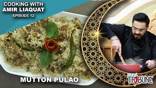 Mutton Pulao – Cooking with Aamir Liaquat Episode 12