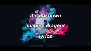 Imagine Dragons - The Unknown (Lyrics)