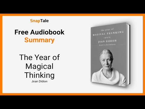 The Year of Magical Thinking by Joan Didion: 9 Minute Summary
