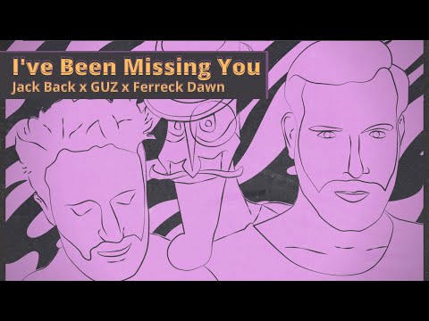Jack Back x GUZ x Ferreck Dawn - I've Been Missing You