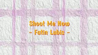 Download lagu Shoot Me Now - Fatin Shidqia mp3 Download lagu Shoot Me Now - Fatin Shidqia mp3
