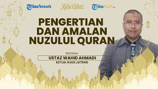 Nuzulul Quran,  Pengertian, Amalan hingga Bagaimana Peringatannya?