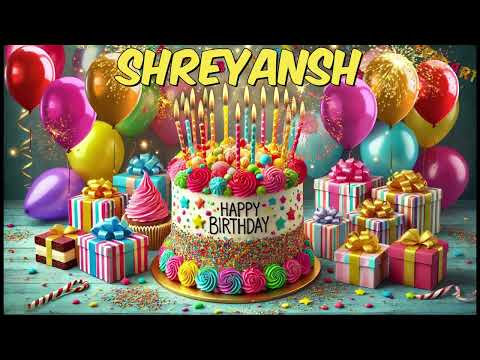 SHREYANSH Happy Birthday Song - Happy Birthday to You