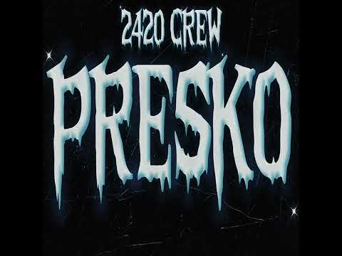 PRESKO - 2420 CREW (D ICE, J TAP, SUEY)