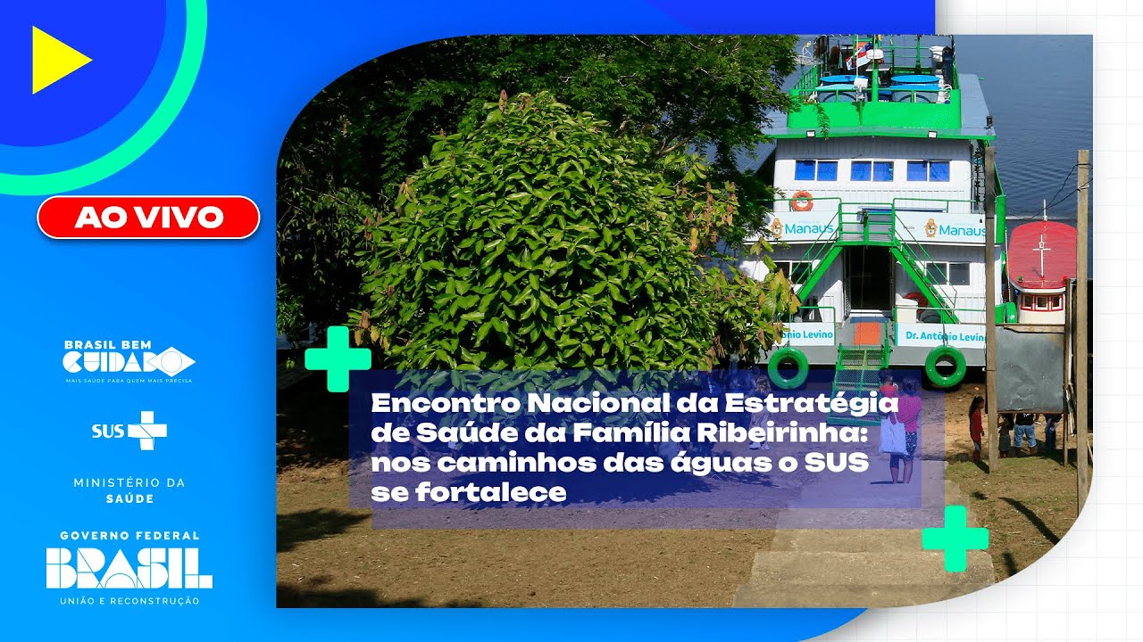 #AoVivo |  Encontro Nacional da Estratégia Saúde da Família Ribeirinha