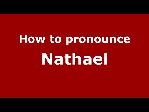 How to pronounce Nathael (French) - PronounceNames.com
