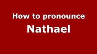How to pronounce Nathael