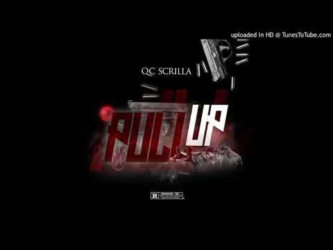 Qc Scrilla - Pull Up [Official Audio]